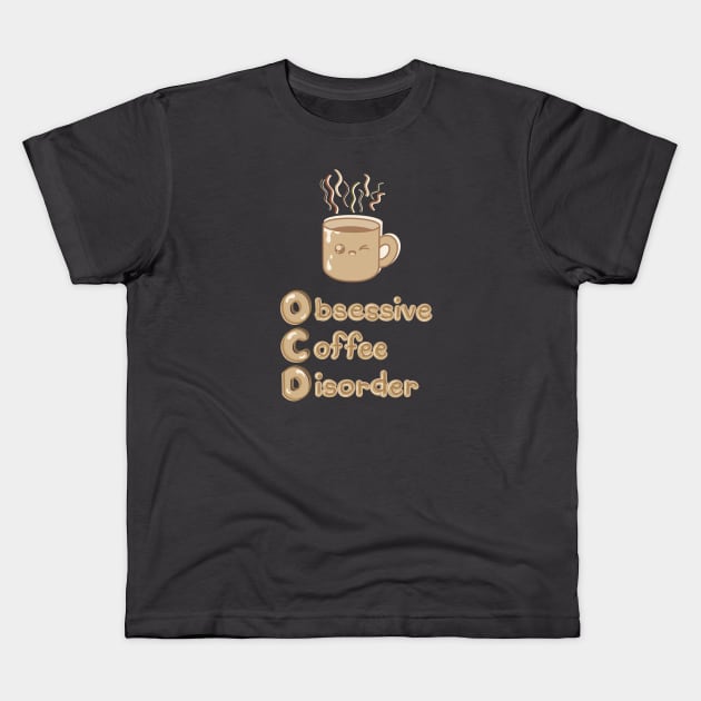 OCD (Obsessive Coffee Disorder) Cute Logo Design - Chocolate Coffee Kids T-Shirt by Al-loony